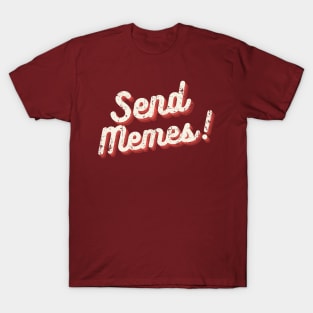 Send Memes T-Shirt